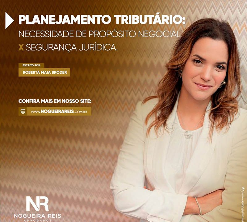 PLANEJAMENTO TRIBUTÁRIO: NECESSIDADE DE PROPÓSITO NEGOCIAL x SEGURANÇA JURÍDICA.