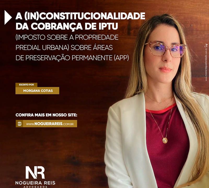 A (in)constitucionalidade da cobrança de IPTU (Imposto sobre a Propriedade Predial Urbana) sobre áreas de preservação permanente (APP)