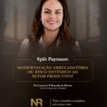 SPLIT PAYMENT: MODERNIZAÇÃO ARRECADATÓRIA OU RISCO SISTÊMICO AO SETOR PRODUTIVO?